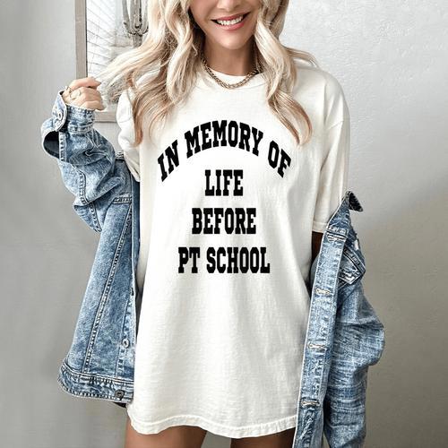 In Memory Of Life Before PT School Women's Comfort Colors T-Shirt - Easessy