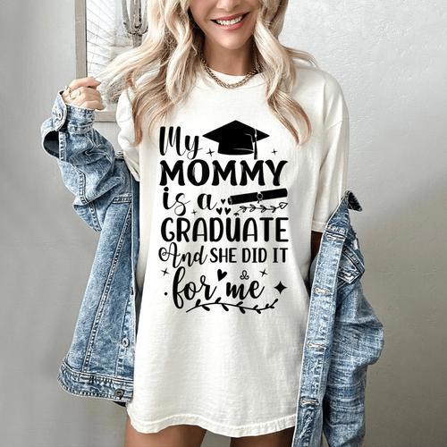 My Mommy Did It And She Did It Graduation Tee For Daughter Women's Comfort Colors T-Shirt - Best Gift Smart