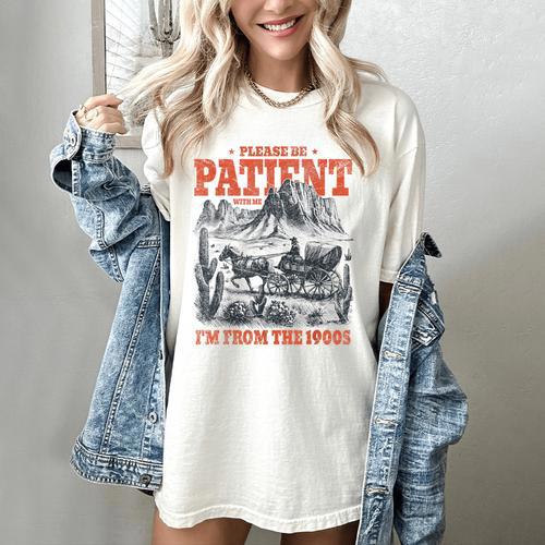 Please Be Patient With Me I'm From The 1900s 80s 90s Women's Comfort Colors T-Shirt - Figerry