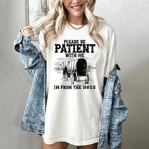 Please Patient I'm From The 1900s Boomer Memes Women's Comfort Colors T-Shirt - Figerry