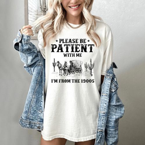 Please Be Patient With Me I'm From The 1900s Country Western Women's Comfort Colors T-Shirt - Figerry