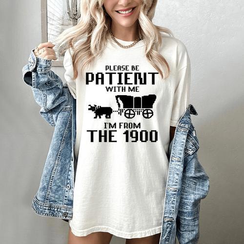 Please Be Patient With Me I'm From The 1900s Husband Joke Women's Comfort Colors T-Shirt - Figerry