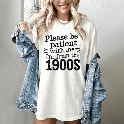 Please Be Patient With Me I'm From The 1900s Quote Premium Women's Comfort Colors T-Shirt - Figerry