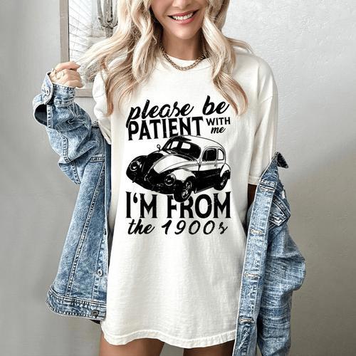 Please Be Patient With Me I'm From The 1900s Vintage Classic Women's Comfort Colors T-Shirt - Figerry