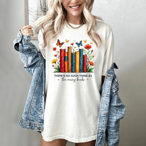 There Is No Such Thing As Too Many Books Shirts Bookish Women's Comfort Colors T-Shirt - Bookorys AU
