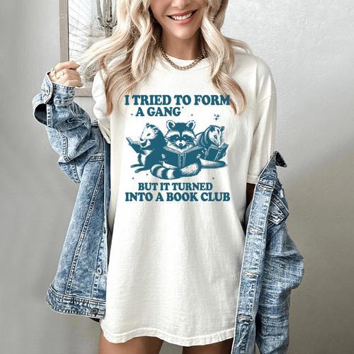 I Tried To Form A Gang But It Turned Into A Book-Club Reader Premium Tri-Blend Women's Comfort Colors T-Shirt - Bookorys