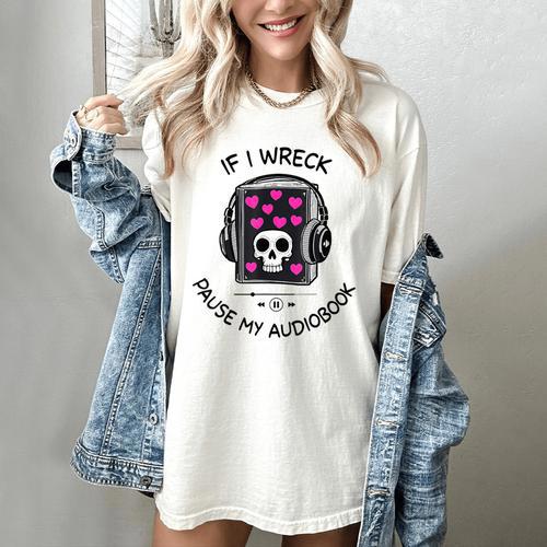 If I Wreck Pause My Audiobook Lover Reader Book-Club Women Women's Comfort Colors T-Shirt - Bookorys