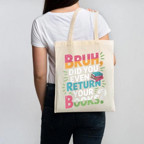 Bruh Did You Even Return Your Books Cool Canvas Tote Bag - Bookorys DE