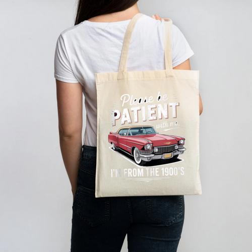 Fun Vintage Car Please Be Patient With Me I'm From The 1900s Canvas Tote Bag - Figerry