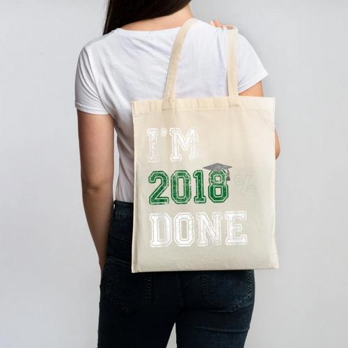 I'm 2018 Done Senior Graduation T-Shirt Class 2018 Canvas Tote Bag - Best Gift Smart
