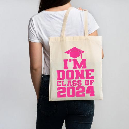 I'm Done Class Of 2024 Pink Girls Women Graduation Canvas Tote Bag - Best Gift Smart