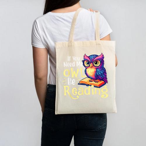 If You Need Me Owl Be Reading Book Lover Reading Bookworm Canvas Tote Bag - Bookorys