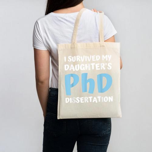 i Survived My Daughters Phd Dissertation College Graduation Canvas Tote Bag - Best Gift Smart