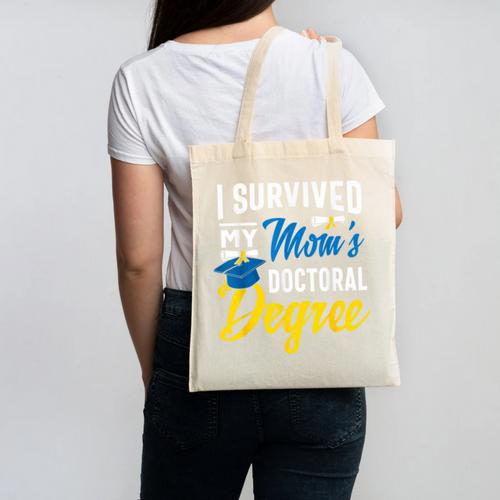 i Survived My Moms Doctoral Degree Graduation Gifts Canvas Tote Bag - Best Gift Smart