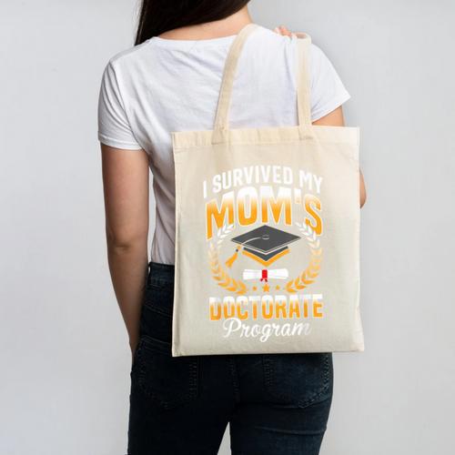 i Survived My Moms Doctorate Program Graduation Canvas Tote Bag - Best Gift Smart
