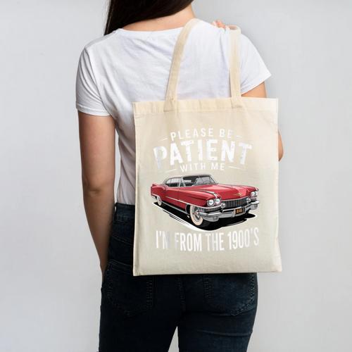 Vintage Car Please Be Patient With Me I'm From The 1900s Canvas Tote Bag - Figerry
