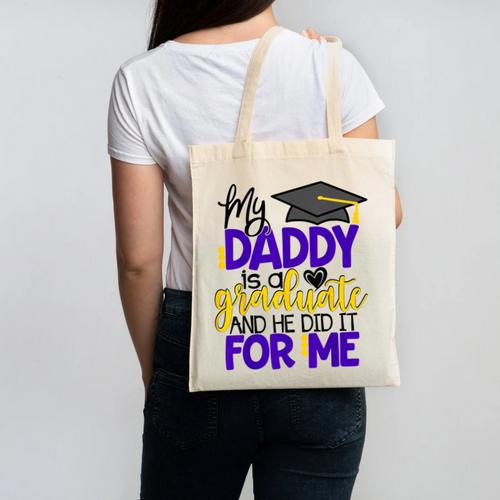 My Daddy Is A Graduate Shirt Matching Family Graduation Canvas Tote Bag - Best Gift Smart