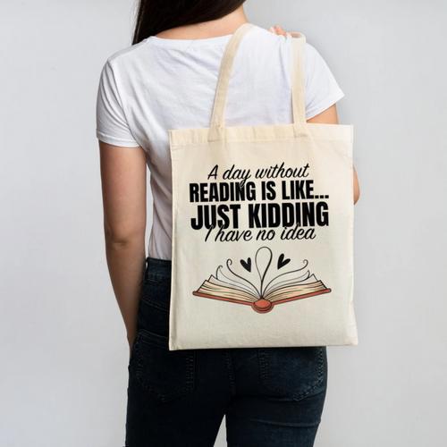 A Day Without Reading Is Like I Have No Idea Women Books Canvas Tote Bag - Bookorys UK