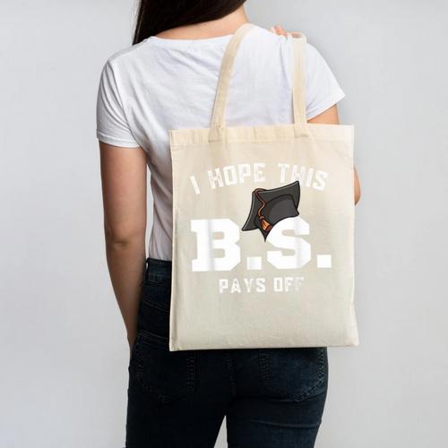 I Hope This BS Pays Off Graduation Bachelors Degree Canvas Tote Bag - Best Gift Smart
