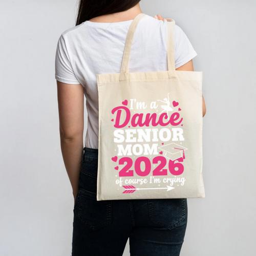 I'm A Dance Senior Mom 2026 Of Course I'm Crying Graduation Canvas Tote Bag - Best Gift Smart