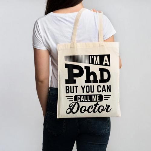 I'm A PhD Call Me Doctor Doctorate Degree Graduation Canvas Tote Bag - Best Gift Smart