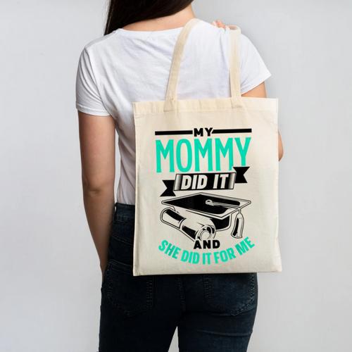 My Mommy Did It And She Did It For Me Graduation Graduate Canvas Tote Bag - Best Gift Smart