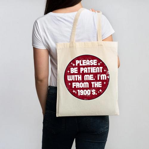Patient I'm From The 1900s Fathers Day Please Be Canvas Tote Bag - Figerry