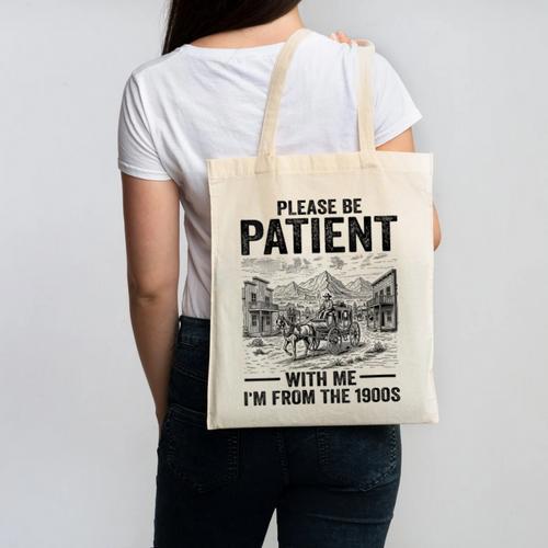 Please Be-Patient With-Me I'm From The 1900s Oregon Trail Canvas Tote Bag - Figerry