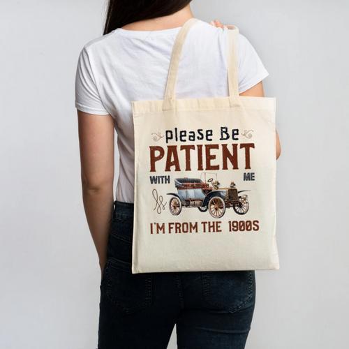 Please Be Patient I'm From The 1900s Antique Car Enthusiast Canvas Tote Bag - Figerry