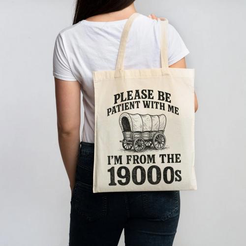 Please Be Patient I'm From The 1900s Canvas Tote Bag - Figerry