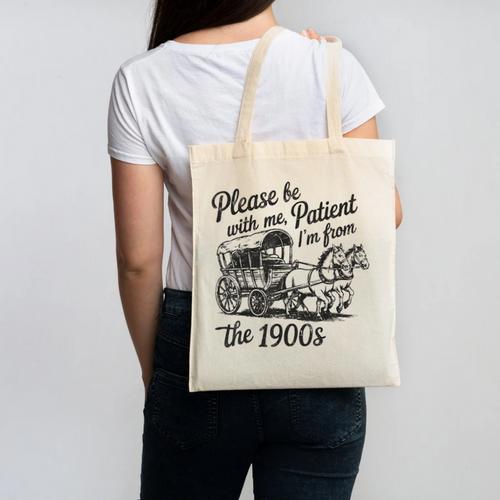 Please Be Patient With Me I'm From The 1900s Funny Canvas Tote Bag - Figerry