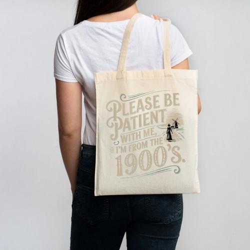 Please Be Patient With Me I'm From The 1900s 1900s Premium Canvas Tote Bag - Figerry