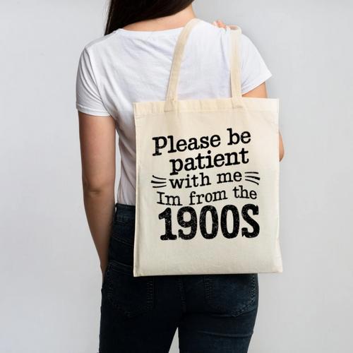 Please Be Patient With Me I'm From The 1900s Quote Premium Canvas Tote Bag - Figerry