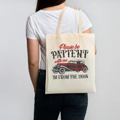 Sarcastic Please Be Patient With Me I'm From The 1900s Canvas Tote Bag - Figerry