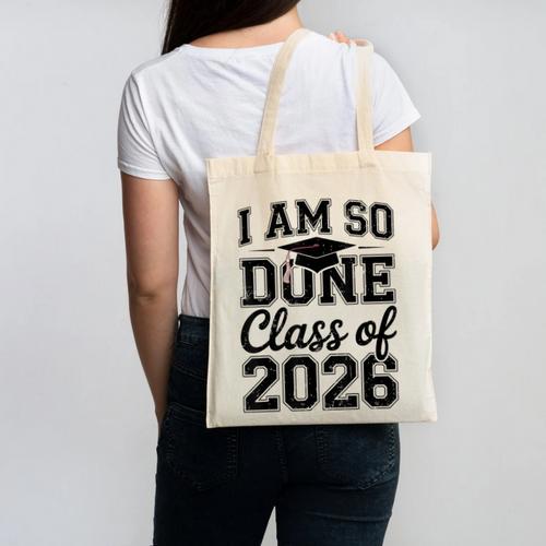 I Am So Done Class Of 2026 Graduation School Graduate Canvas Tote Bag - Best Gift Smart