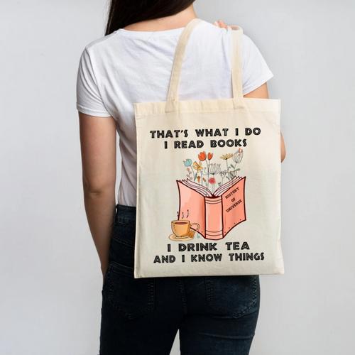 That's What I Do I Read Books I Drink Tea And I Know Things Canvas Tote Bag - Bookorys