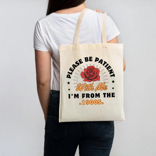 Vintage Please Be Patient With Me I'm From The 1900s Funny Canvas Tote Bag - Figerry