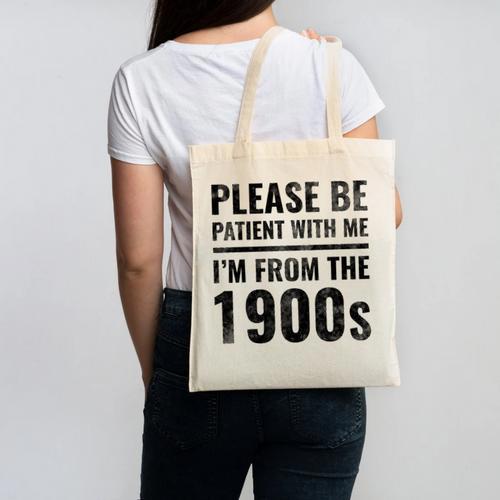 Vintage Please Be Patient With Me I'm From The 1900s Humor Canvas Tote Bag - Figerry