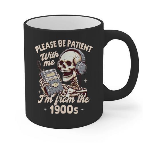 1900s Sarcasm Humor Be Patient With Me I'm From The 1900s Graphic Print Coffee Mug - Figerry