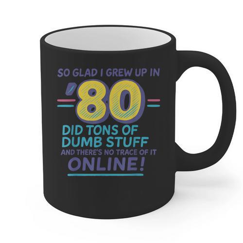 80s Nostalgia Retro Humor So Glad I Grew Up In The 80s Graphic Print Coffee Mug - Figerry