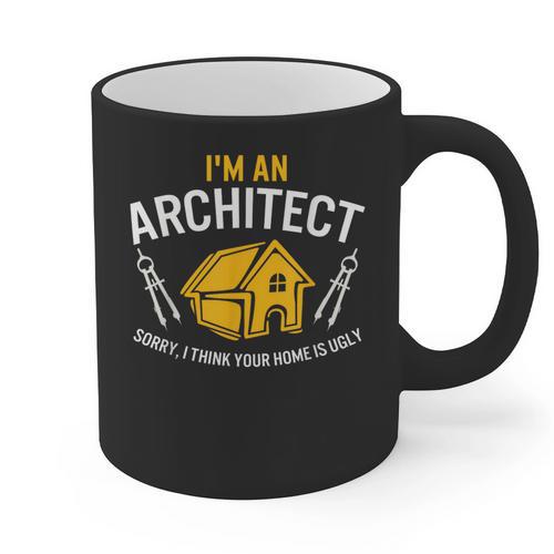 Architect Sorry Your Home Is Ugly Graduation Architecture Graphic Print Coffee Mug - Best Gift Smart