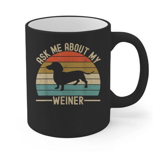 Ask Me About My Weiner Dachshund Dad Graphic Print Coffee Mug - Father's Day Fun