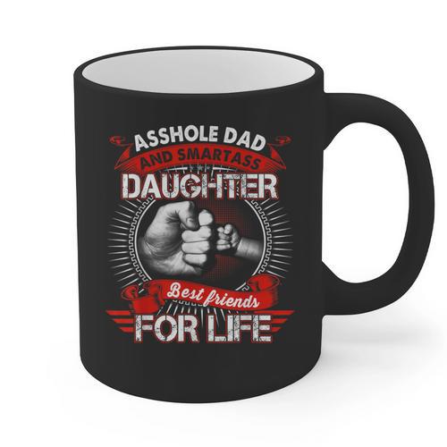 Asshole Dad And Smartass Daughter Best Friend For Life Graphic Print Coffee Mug - Father's Day Fun