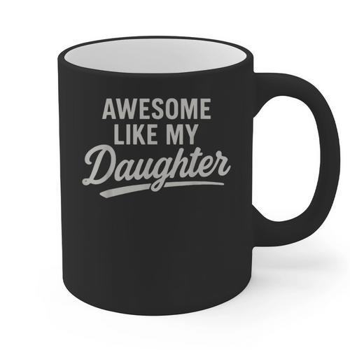 Awesome Like My Daughter Fathers Day Dad Graphic Print Coffee Mug - Father's Day Fun