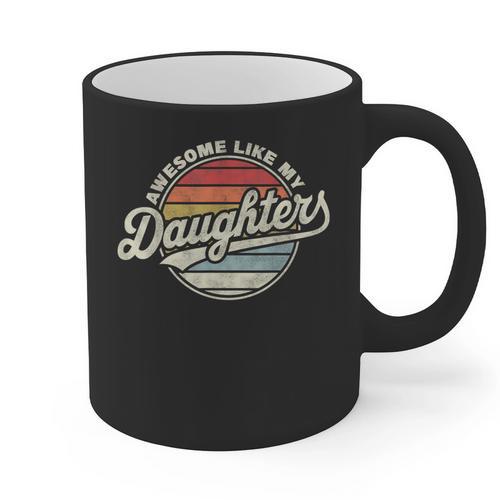 Awesome Like My Daughters Vintage Dad Quote Father Day Graphic Print Coffee Mug - Father's Day Fun