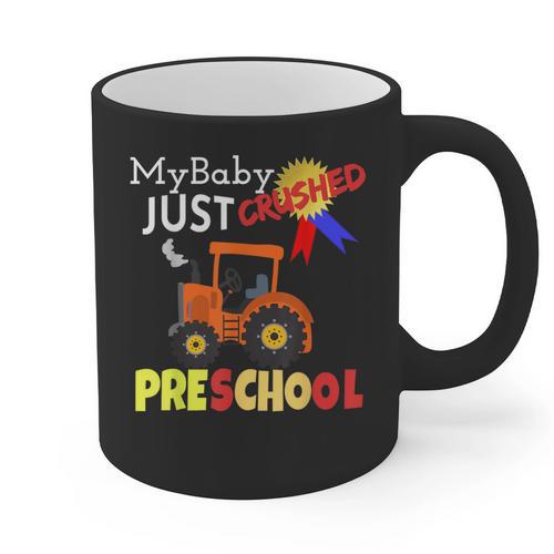 My Baby Just Crushed Preschool Graduation Graphic Print Coffee Mug - Best Gift Smart