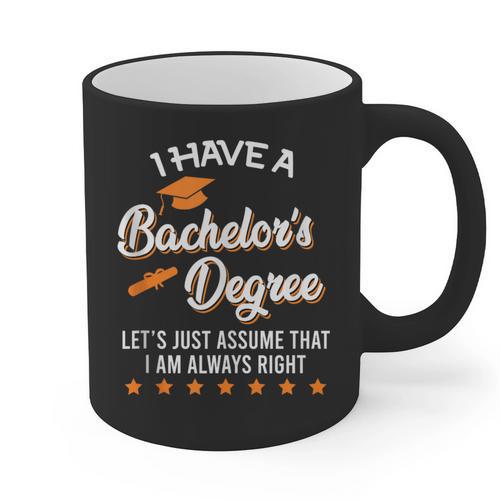 Bachelor Graduation 2026 Always Right Bachelor Degree Graphic Print Coffee Mug - Best Gift Smart