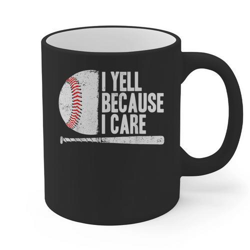 Baseball Fan Humor I Yell Because I Care Baseball Dads Graphic Print Coffee Mug - Father's Day Fun