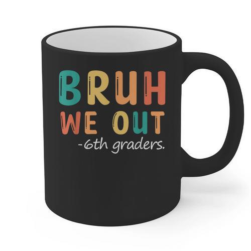 Bruh We Out 6th Graders Sixth Grade Graduation Graphic Print Coffee Mug - Best Gift Smart
