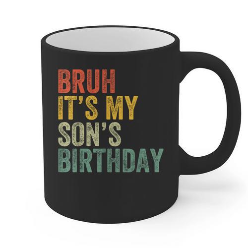 Bruh It's My Son's Birthday Birthday Father Dad Graphic Print Coffee Mug - Father's Day Fun